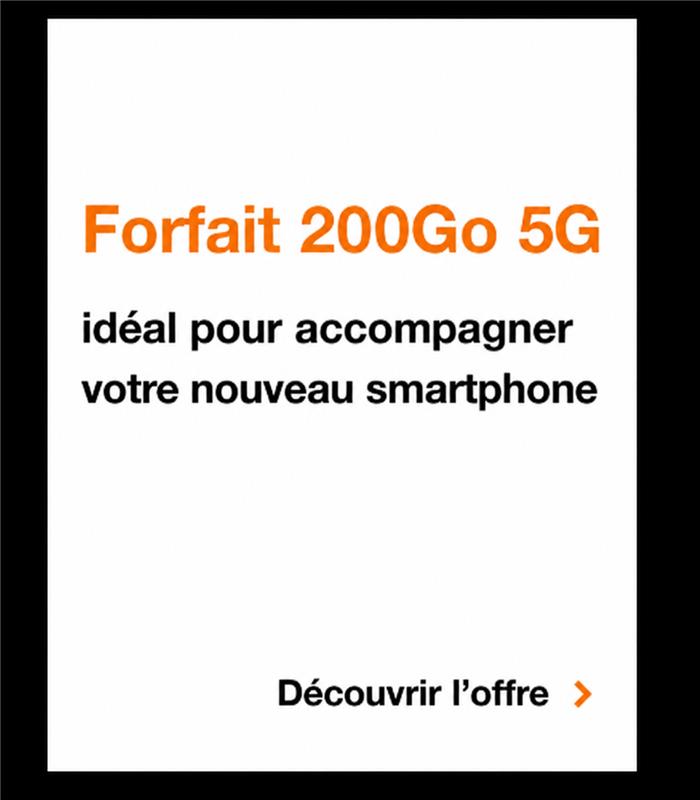 Forfait 200Go 5G, Forfait 200Go 5G idéal pour accompagner votre nouveau smartphone. Découvrir l'offre