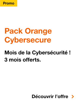 Cybersécurité, Promo Pack Orange Cybersecure. Mois de la Cybersécurité ! 3 mois offerts. Cliquez pour découvrir l'offre