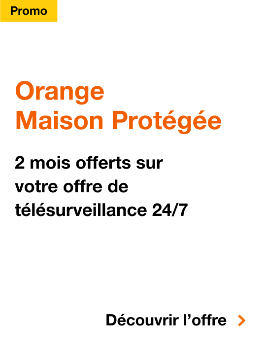 Promo Orange Maison Protégée, Promo Orange Maison Protégée 2 mois offerts sur votre offre de télésurveillance 24/7. Découvrir l'offre
