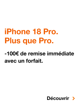 Forfaits, iPhone 18 Pro plus que pro. Moins cent euros de remise immédiate avec un forfait. Cliquez pour découvrir l'offre.