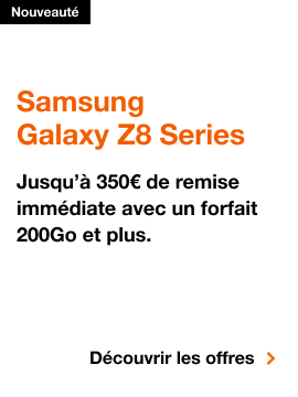 Nouveauté, Samsung Galaxy Z8 Series. Jusqu'à 350 euros de remise immédiate avec un forfait 200Go et plus. Découvrir les offres