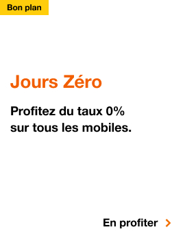Bon plan Jours Zéro, Bon plan Jours Zéro. Profitez du taux zéro sur tous les mobiles. En profiter