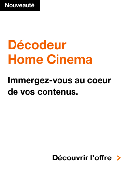 Equipements TV, Nouveauté Décodeur Home Cinema. Immergez-vous au coeur de vos contenus. Cliquez pour découvrir l'offre