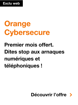 Orange Cybersecure., Orange Cybersecure. Premier mois offert,  dites stop aux arnaques numériques et téléphoniques, Découvrir l'offre