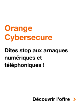 Orange Cybersecure, Orange Cybersecure, dites stop aux arnaques numériques et téléphoniques, Découvrir l'offre
